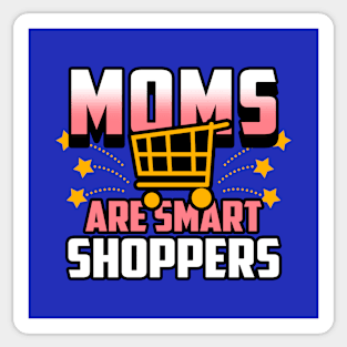 Moms Are Smart Shoppers Gift For Moms Sticker